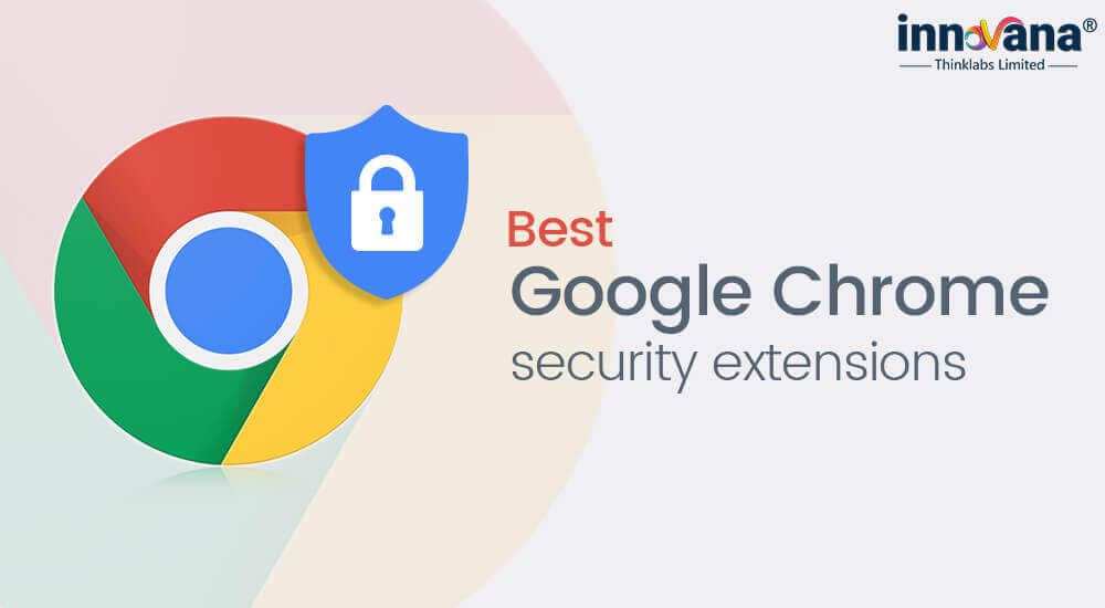 Best Google Chrome Security Extensions that You Must Have