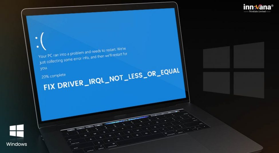 How to Fix DRIVER IRQL_LESS_OR_NOT_EQUAL Error on Windows 10