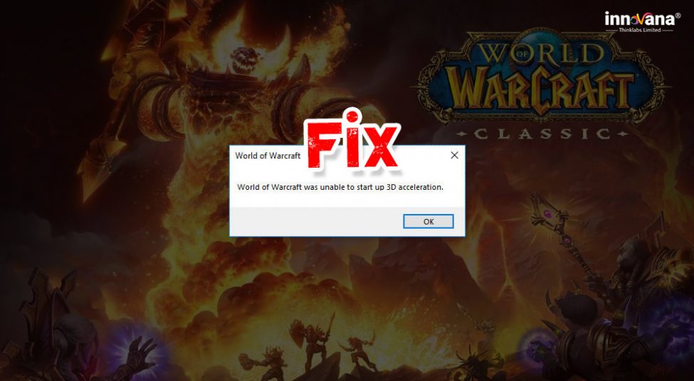 How to Fix The World of Warcraft Was Unable to Start Up 3D Acceleration Error
