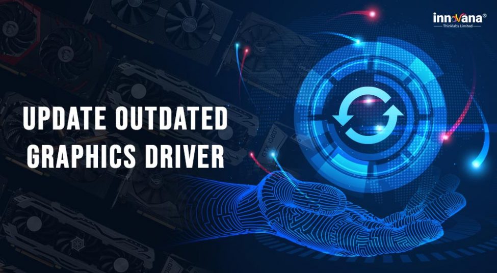 How To Solve ‘Your Graphics Card Driver Is Outdated’ Issue