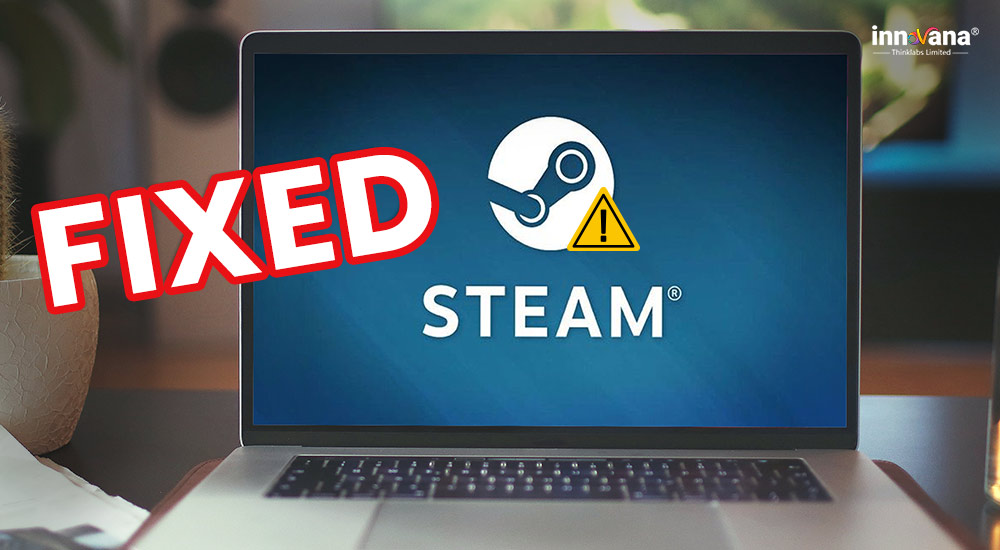 Fix Steam Won’t Open Issue Easily