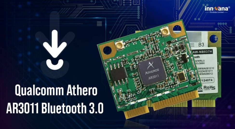 Download, and Update Qualcomm Atheros AR3011 Bluetooth 3.0 Driver on Windows 10, 8, 7