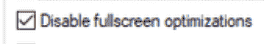 Disable fullscreen optimizations