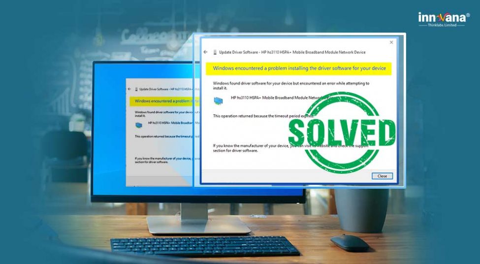 Windows Encountered a Problem Installing the Driver for Your Device [SOLVED]
