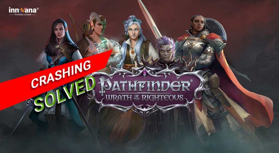 [SOLVED] Pathfinder: Wrath of the Righteous Keeps Crashing