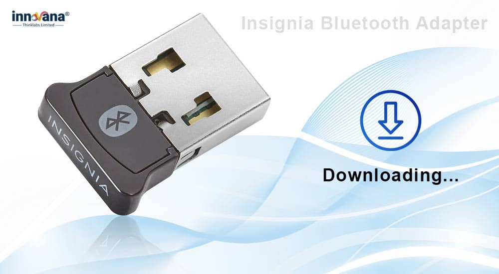 How to Download & Update Insignia Bluetooth Adapter Driver on Windows